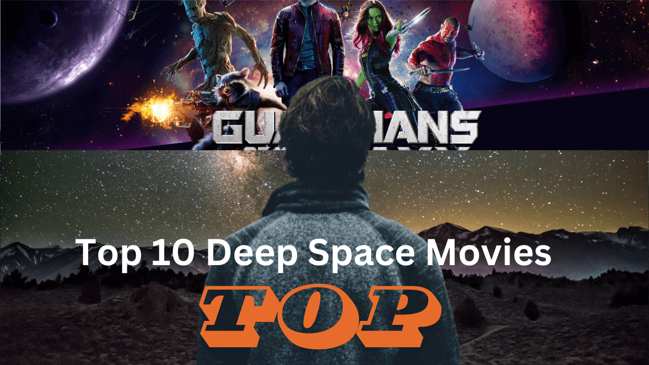 Top 10 Deep Space Movies That Will Leave You Awe-Inspired